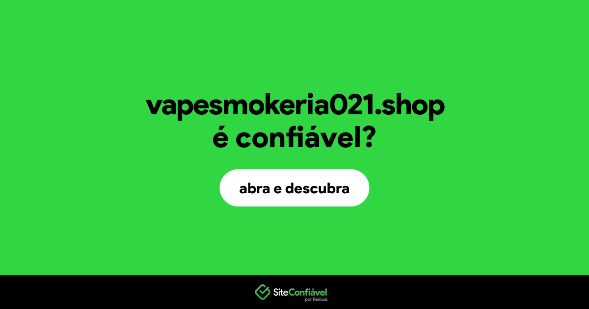 O site vapesmokeria021.shop é confiável?