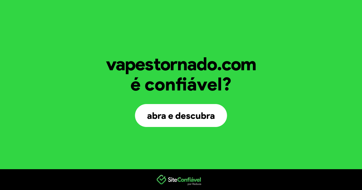 O site vapestornado.com é confiável?