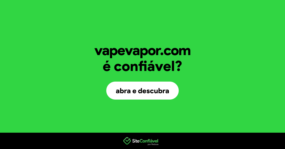 O site vapevapor.com é confiável?