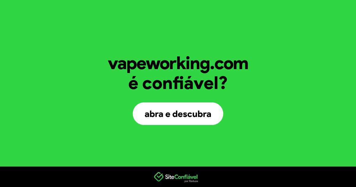 O site vapeworking.com é confiável?