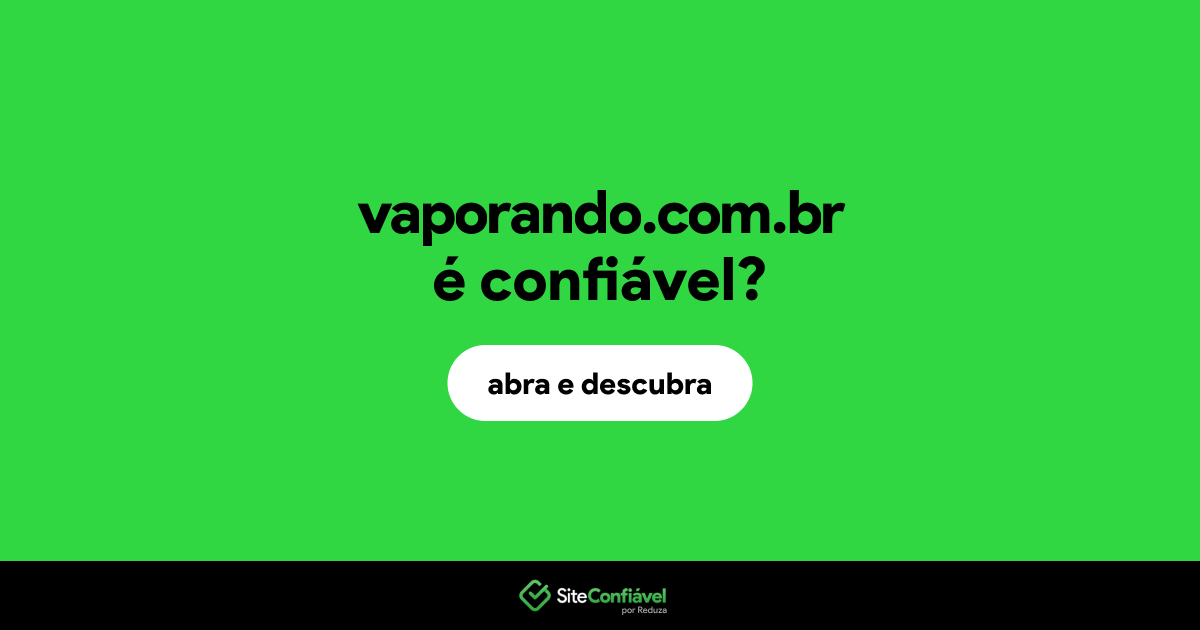 O site vaporando.com.br é confiável?