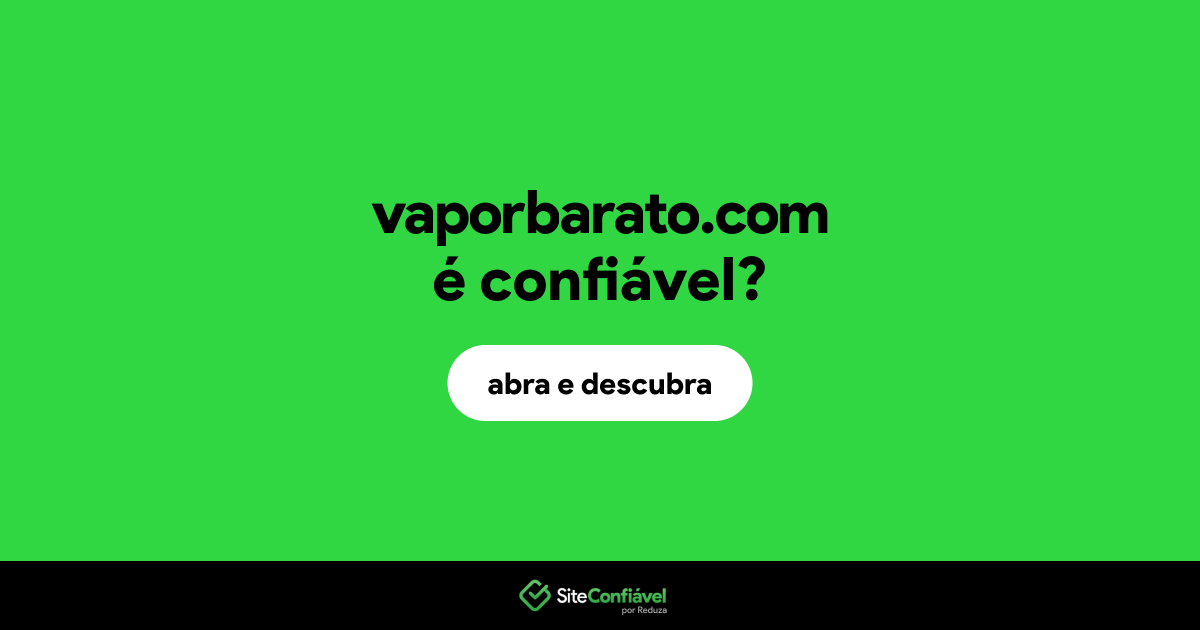 O site vaporbarato.com é confiável?