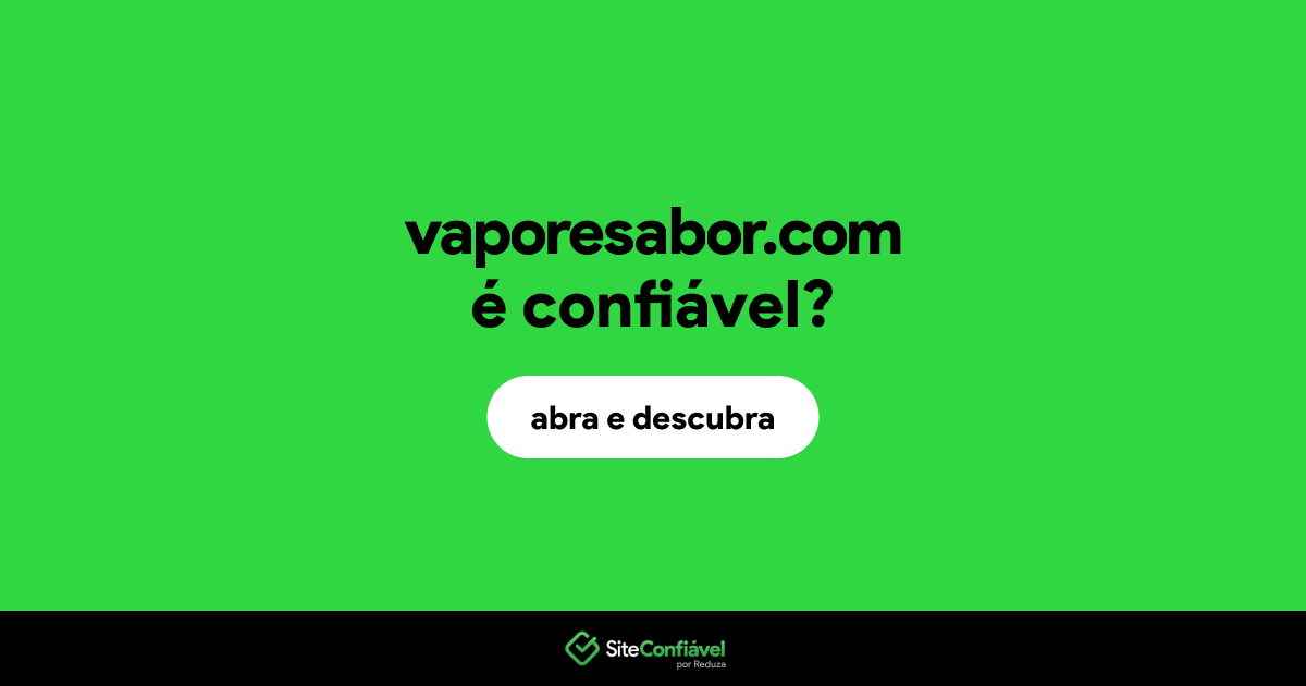 O site vaporesabor.com é confiável?