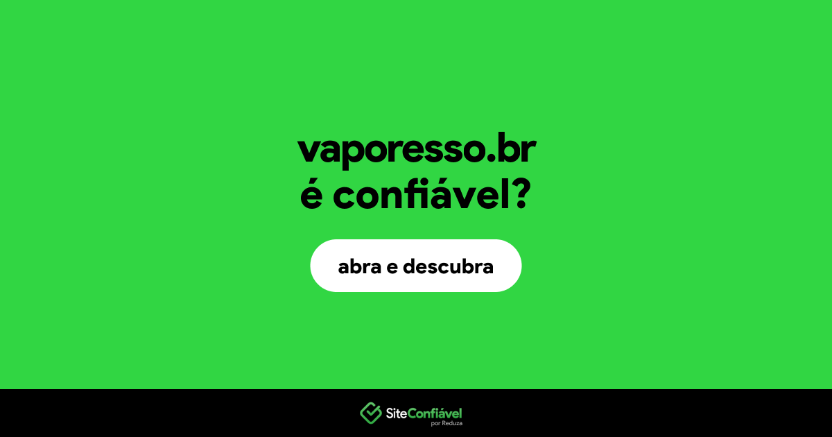 O site vaporesso.br é confiável?
