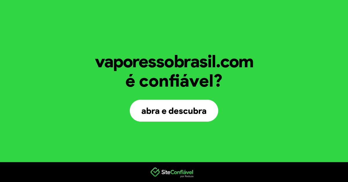 O site vaporessobrasil.com é confiável?