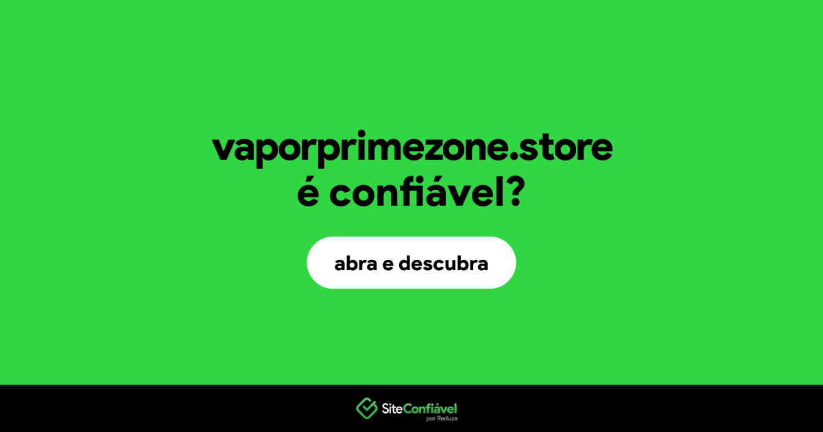 O site vaporprimezone.store é confiável?