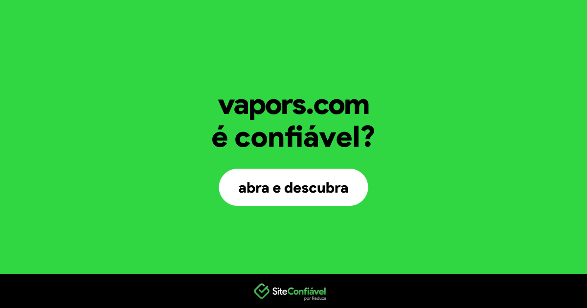 O site vapors.com é confiável?