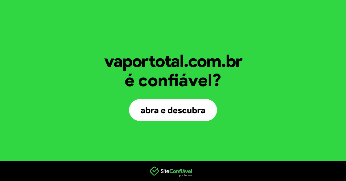 O site vaportotal.com.br é confiável?