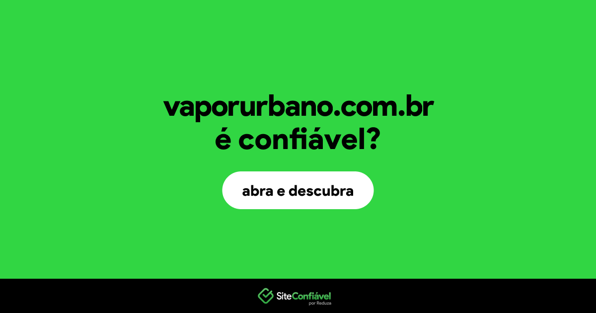 O site vaporurbano.com.br é confiável?