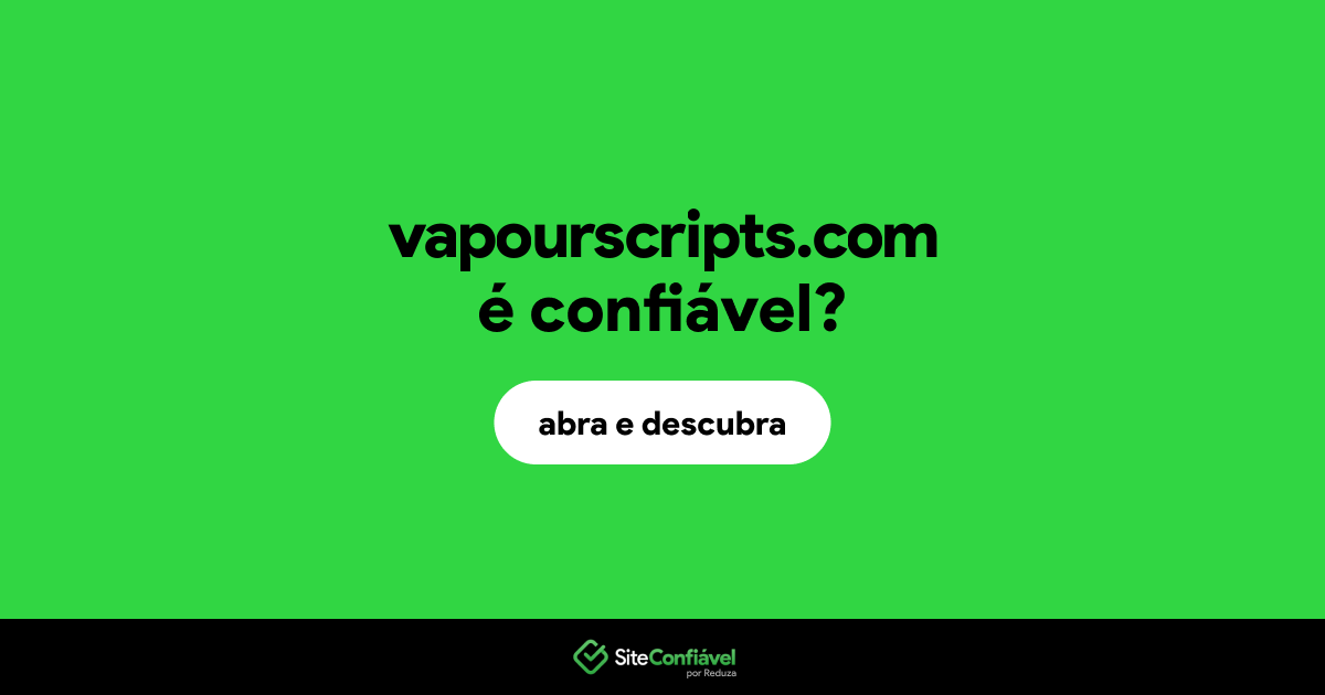 O site vapourscripts.com é confiável?