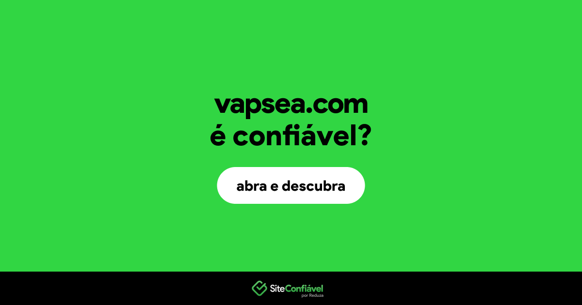 O site vapsea.com é confiável?