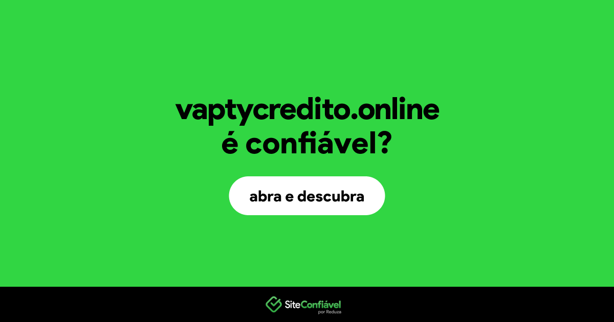 O site vaptycredito.online é confiável?