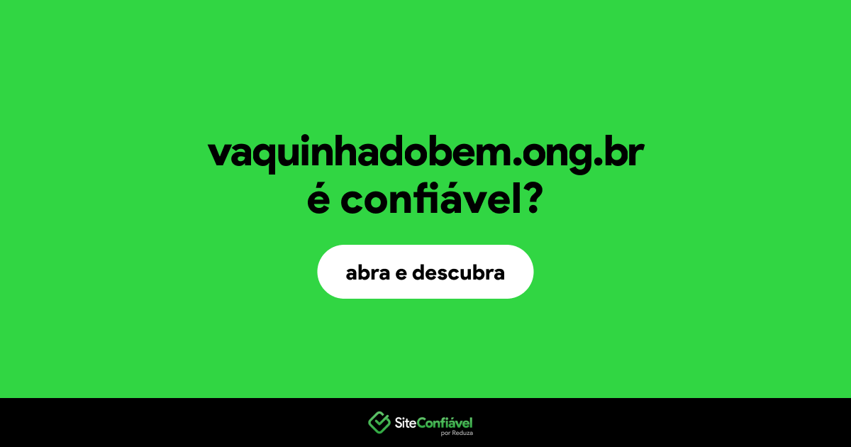 O site vaquinhadobem.ong.br é confiável?