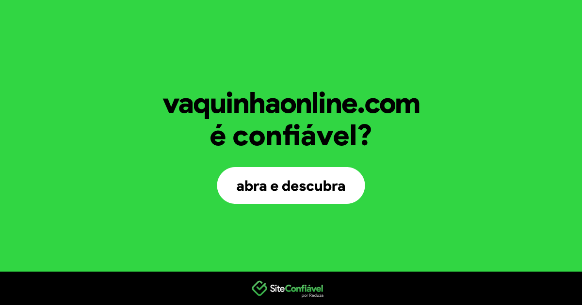 O site vaquinhaonline.com é confiável?