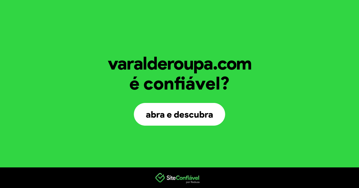 O site varalderoupa.com é confiável?