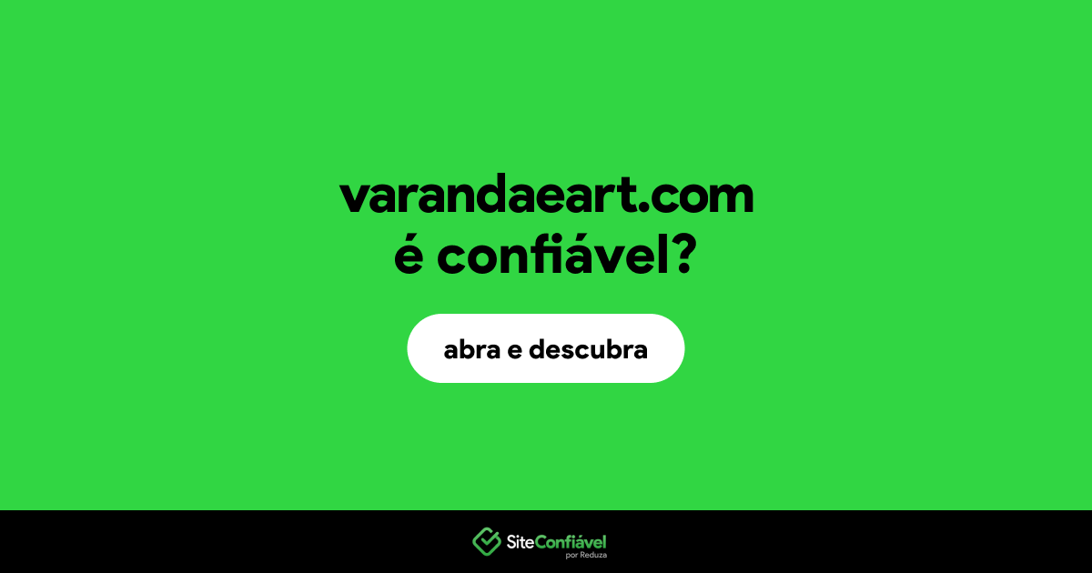 O site varandaeart.com é confiável?