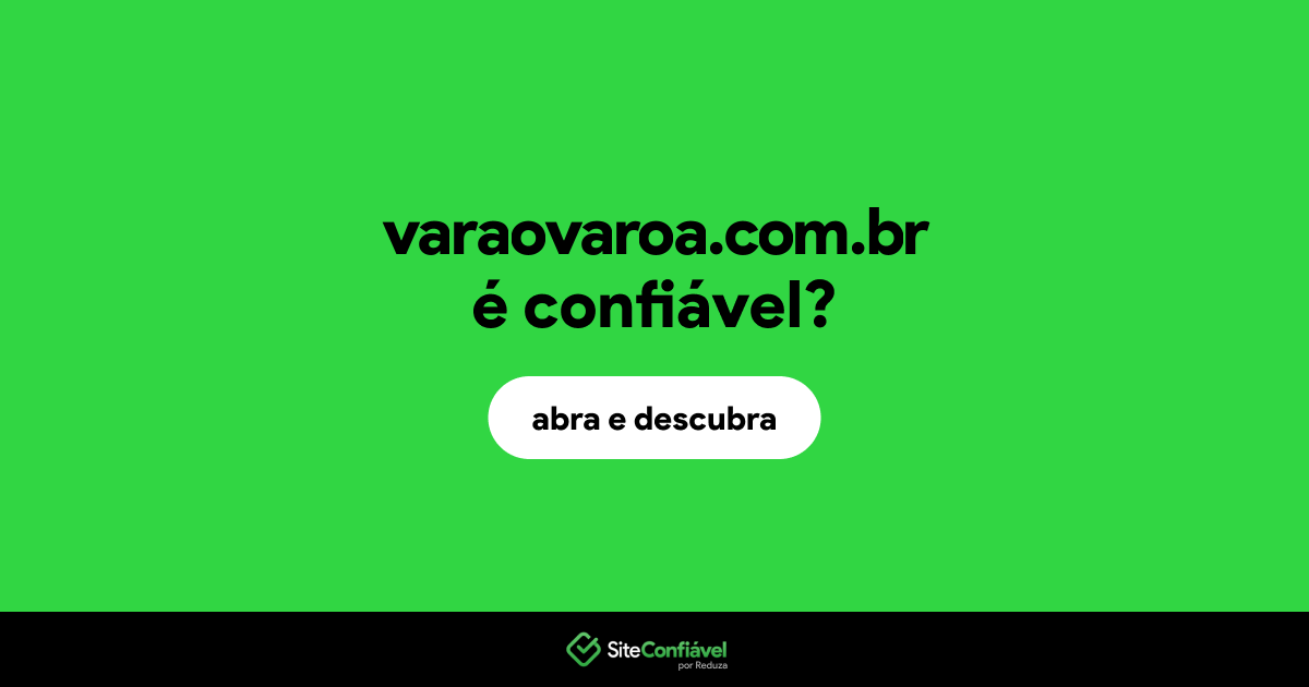 O site varaovaroa.com.br é confiável?