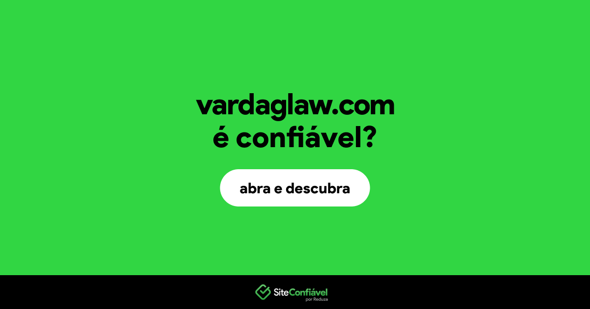 O site vardaglaw.com é confiável?