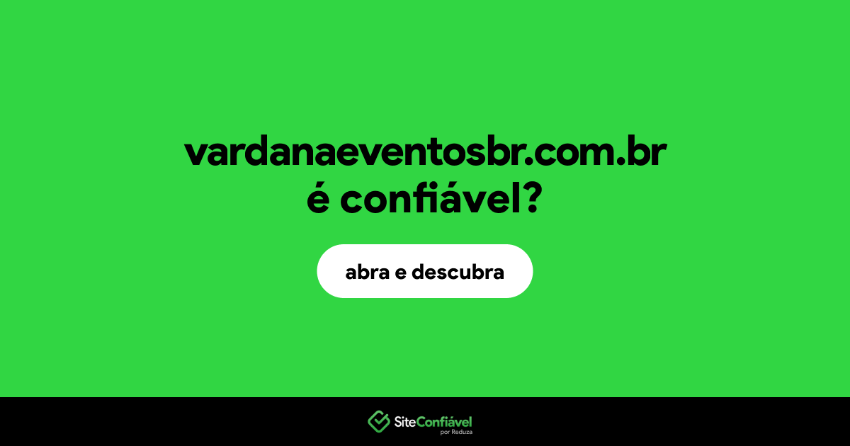 O site vardanaeventosbr.com.br é confiável?