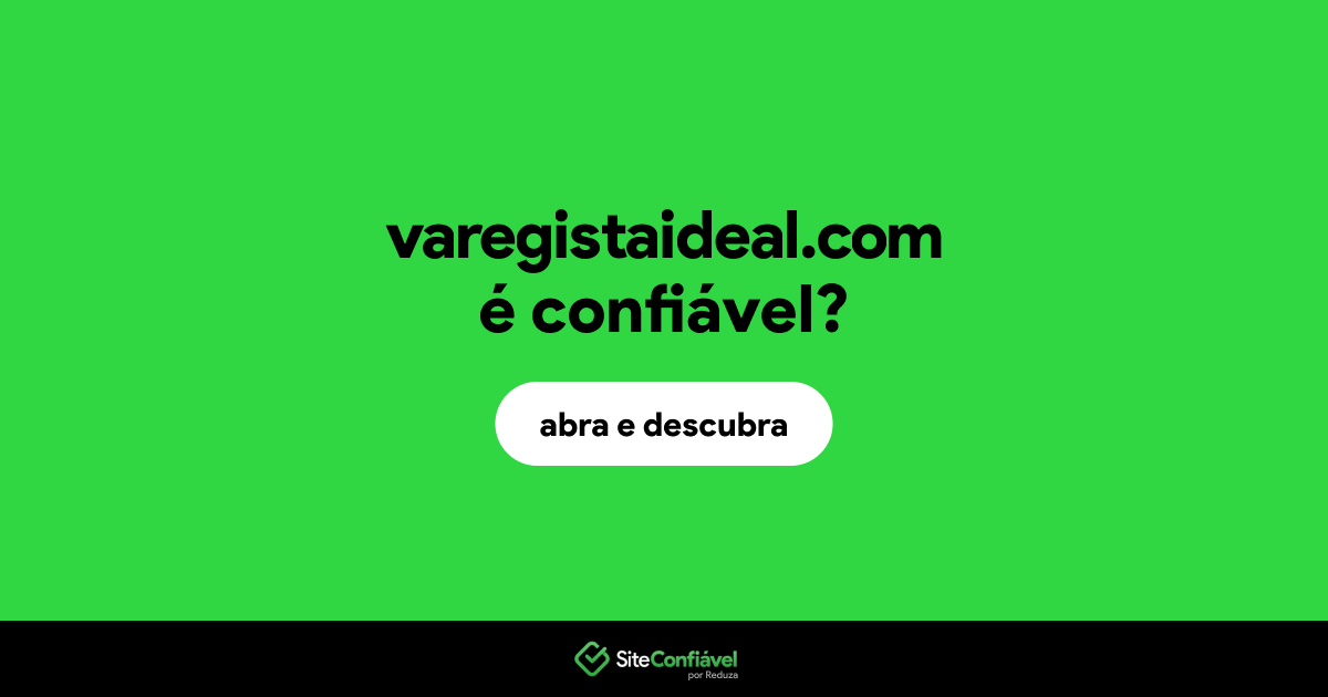 O site varegistaideal.com é confiável?