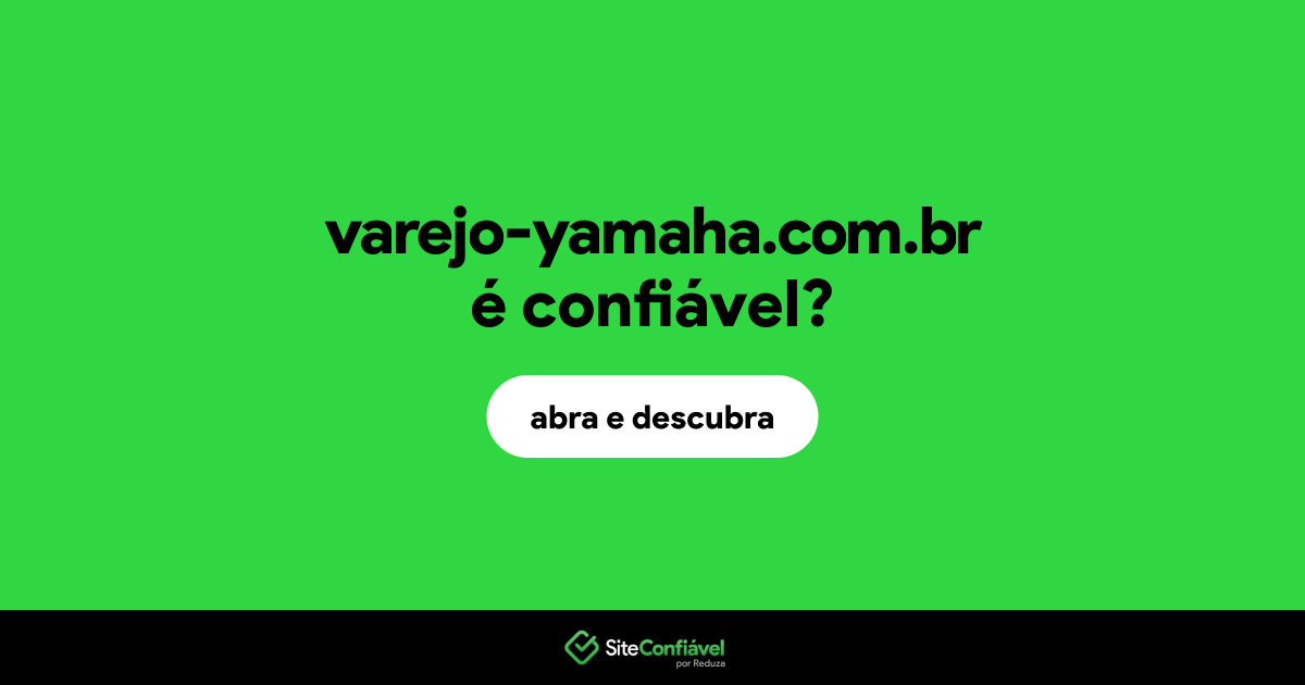 O site varejo-yamaha.com.br é confiável?