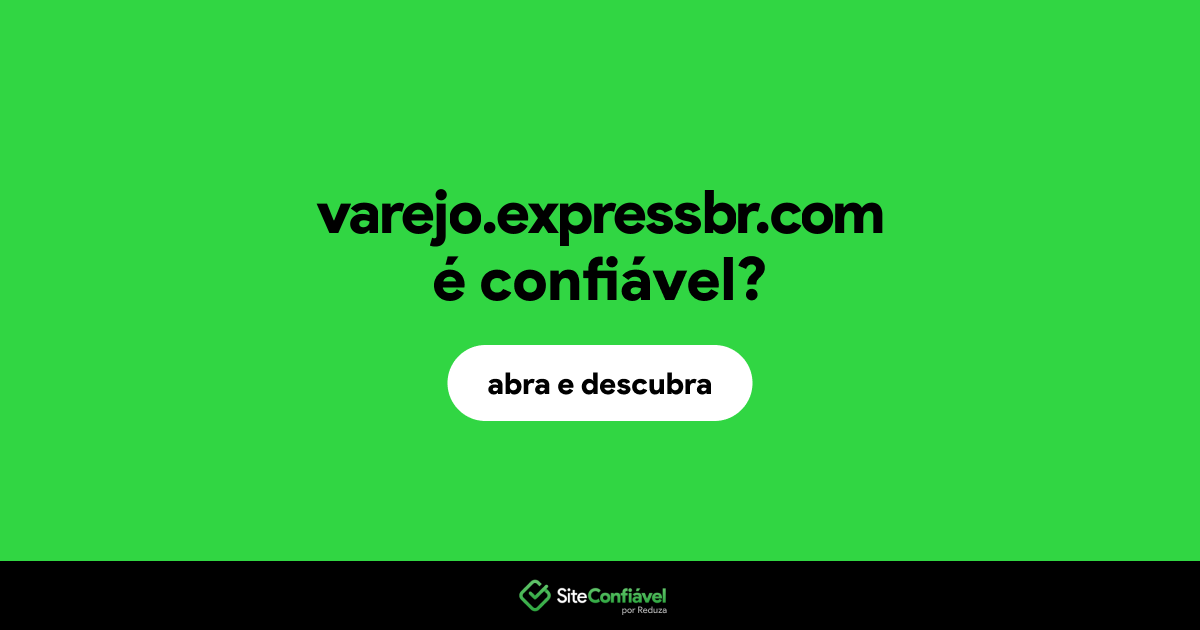 O site varejo.expressbr.com é confiável?