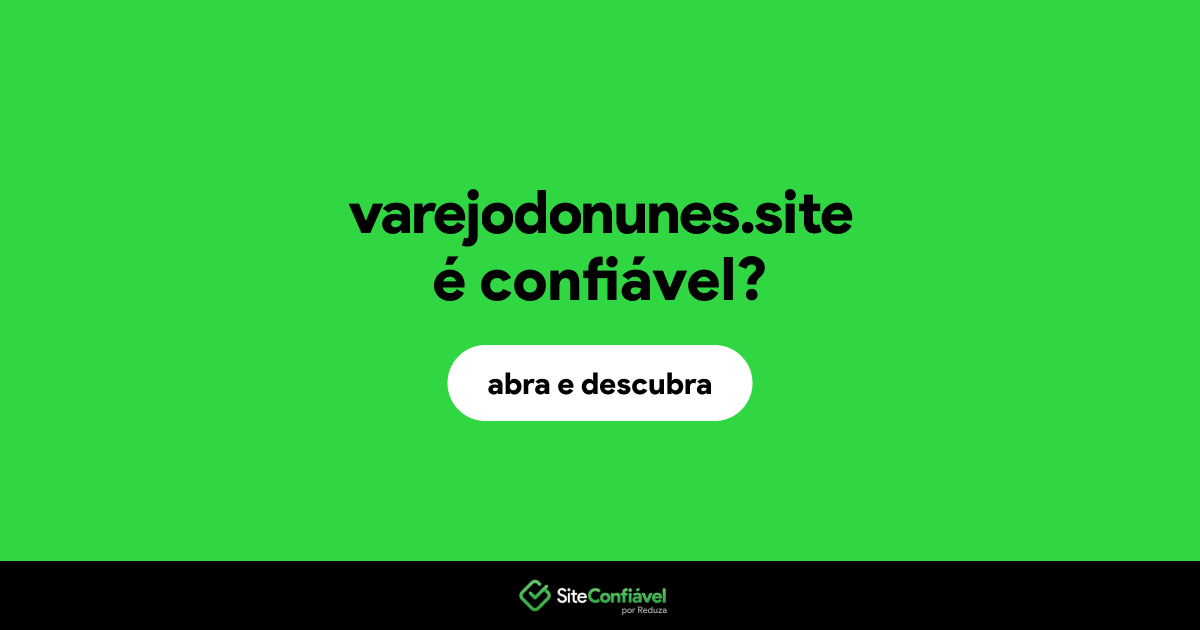 O site varejodonunes.site é confiável?