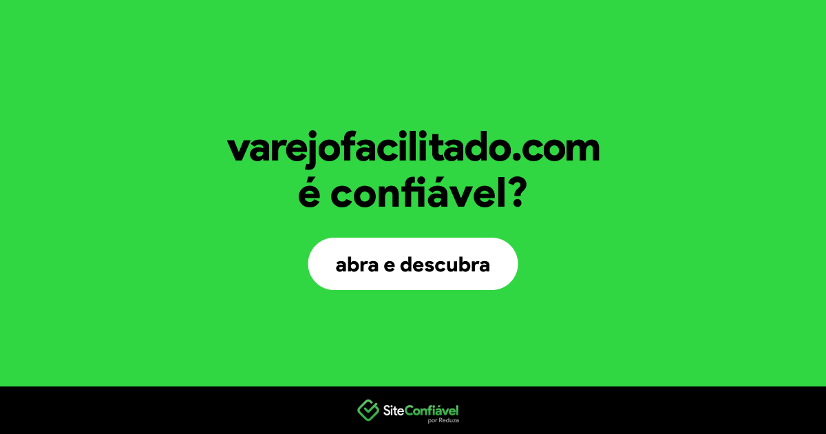O site varejofacilitado.com é confiável?