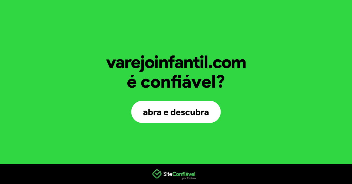 O site varejoinfantil.com é confiável?