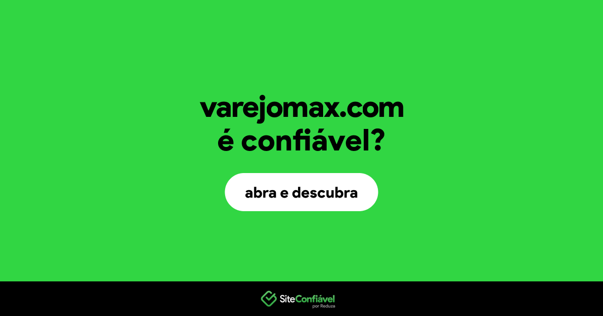 O site varejomax.com é confiável?