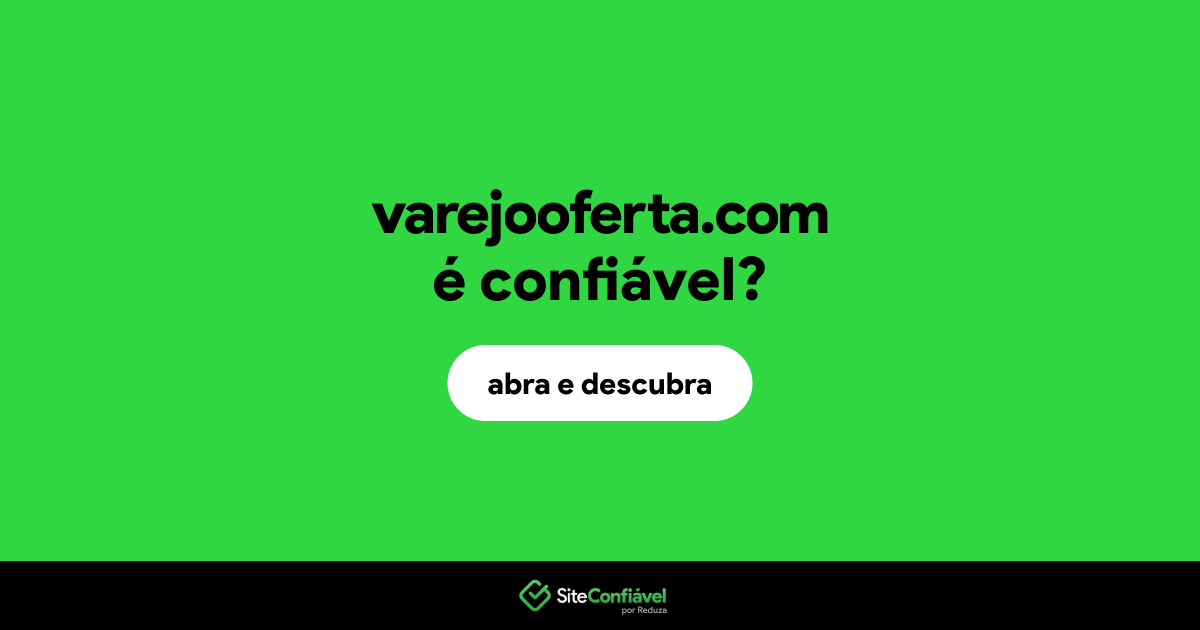 O site varejooferta.com é confiável?