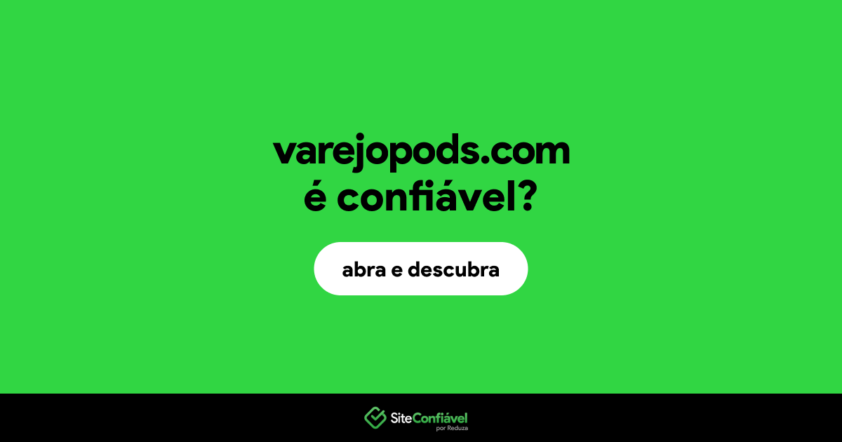 O site varejopods.com é confiável?