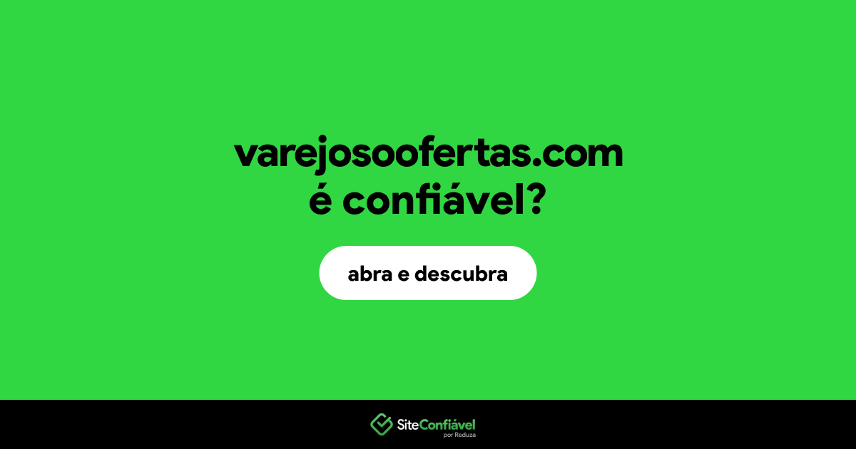 O site varejosoofertas.com é confiável?