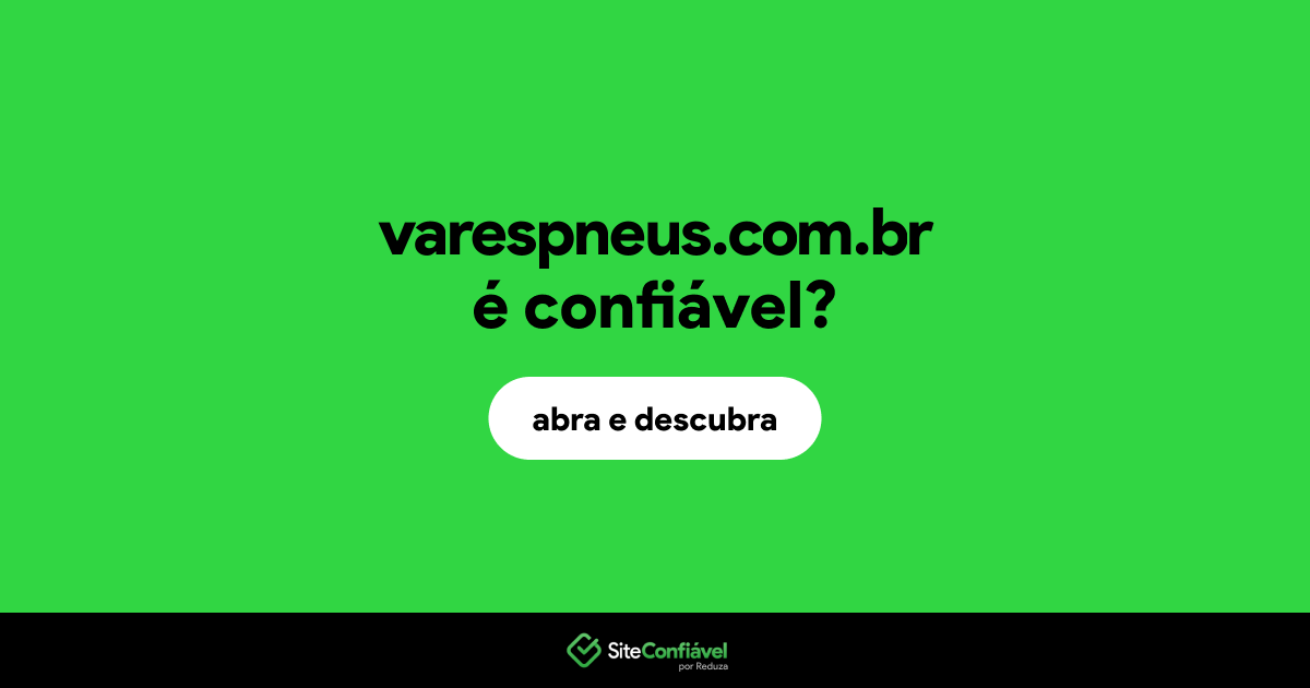 O site varespneus.com.br é confiável?