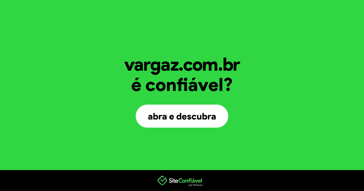 O site vargaz.com.br é confiável?