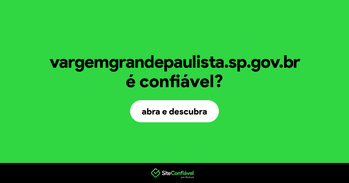 O site vargemgrandepaulista.sp.gov.br é confiável?