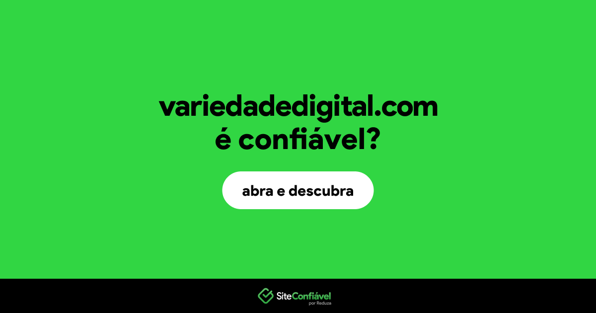 O site variedadedigital.com é confiável?