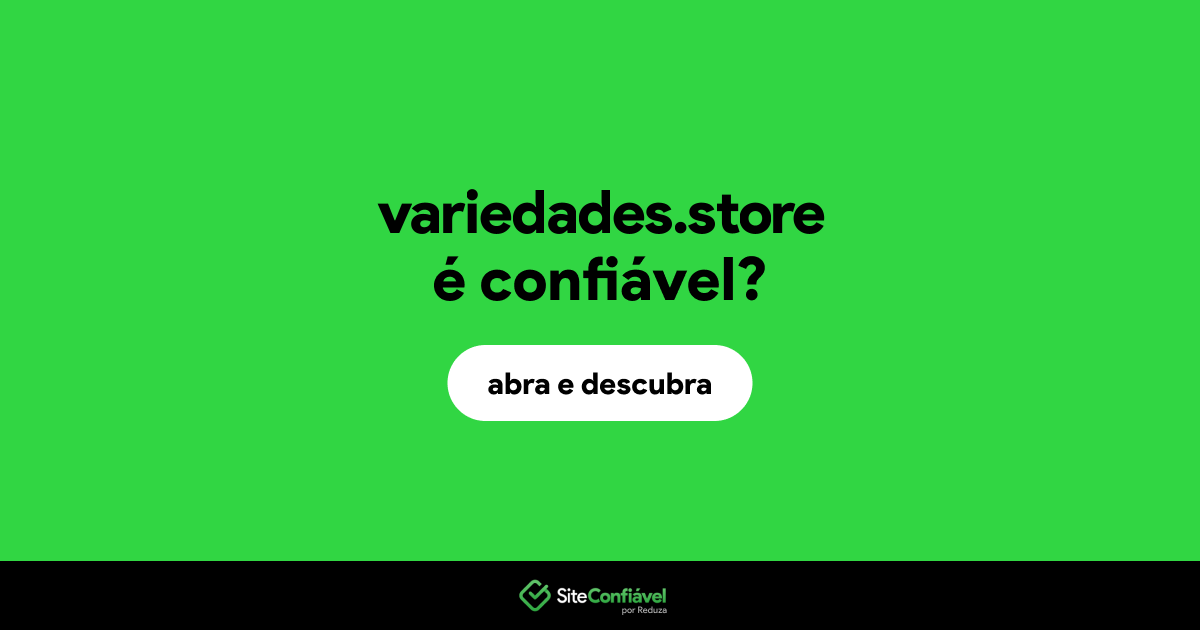 O site variedades.store é confiável?