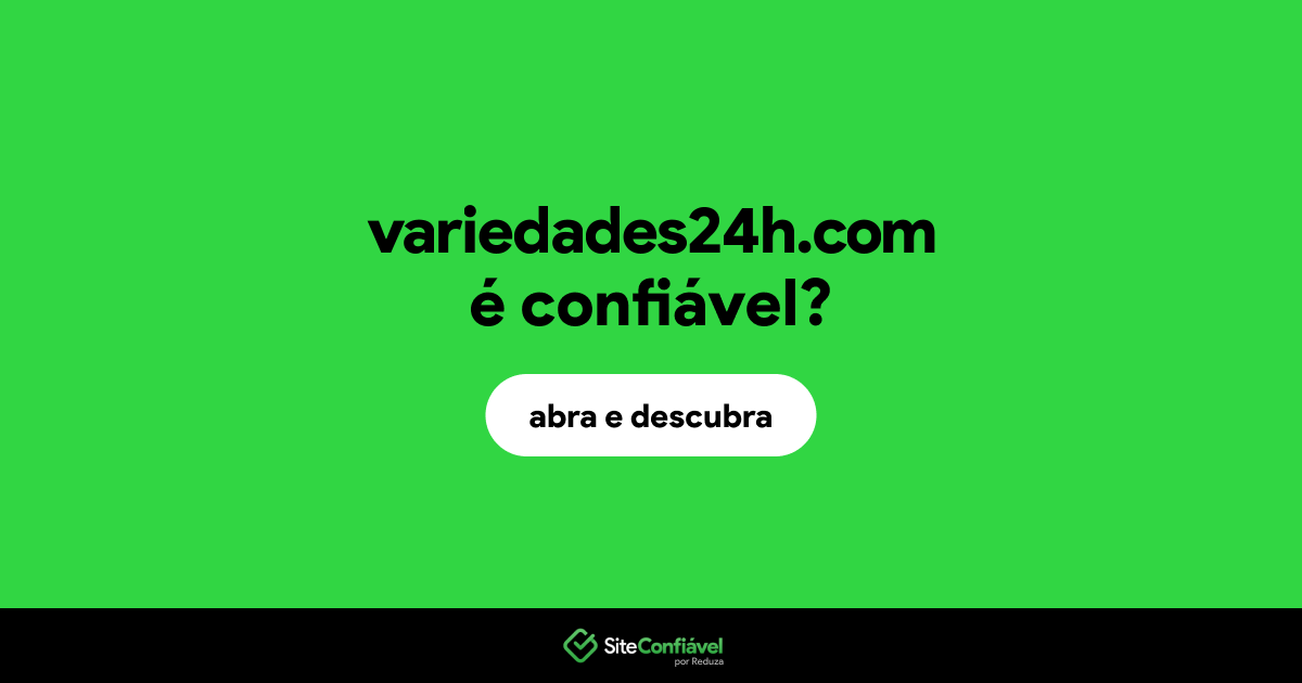 O site variedades24h.com é confiável?