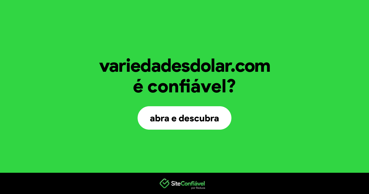 O site variedadesdolar.com é confiável?