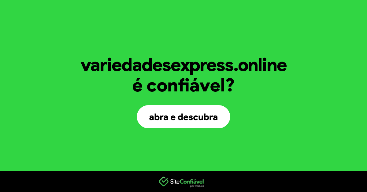 O site variedadesexpress.online é confiável?