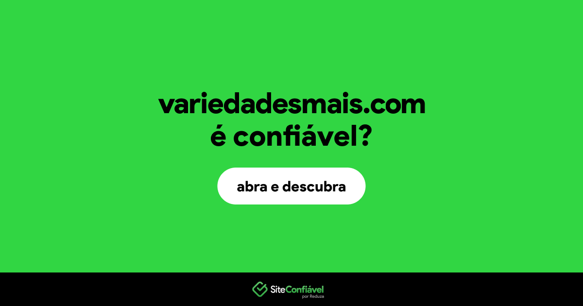 O site variedadesmais.com é confiável?