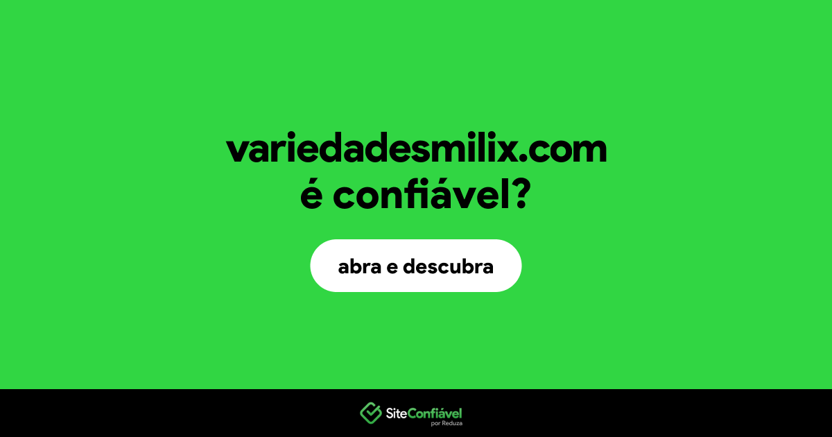O site variedadesmilix.com é confiável?