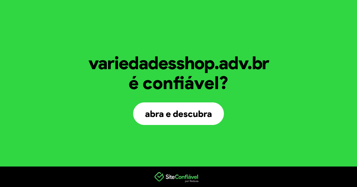 O site variedadesshop.adv.br é confiável?