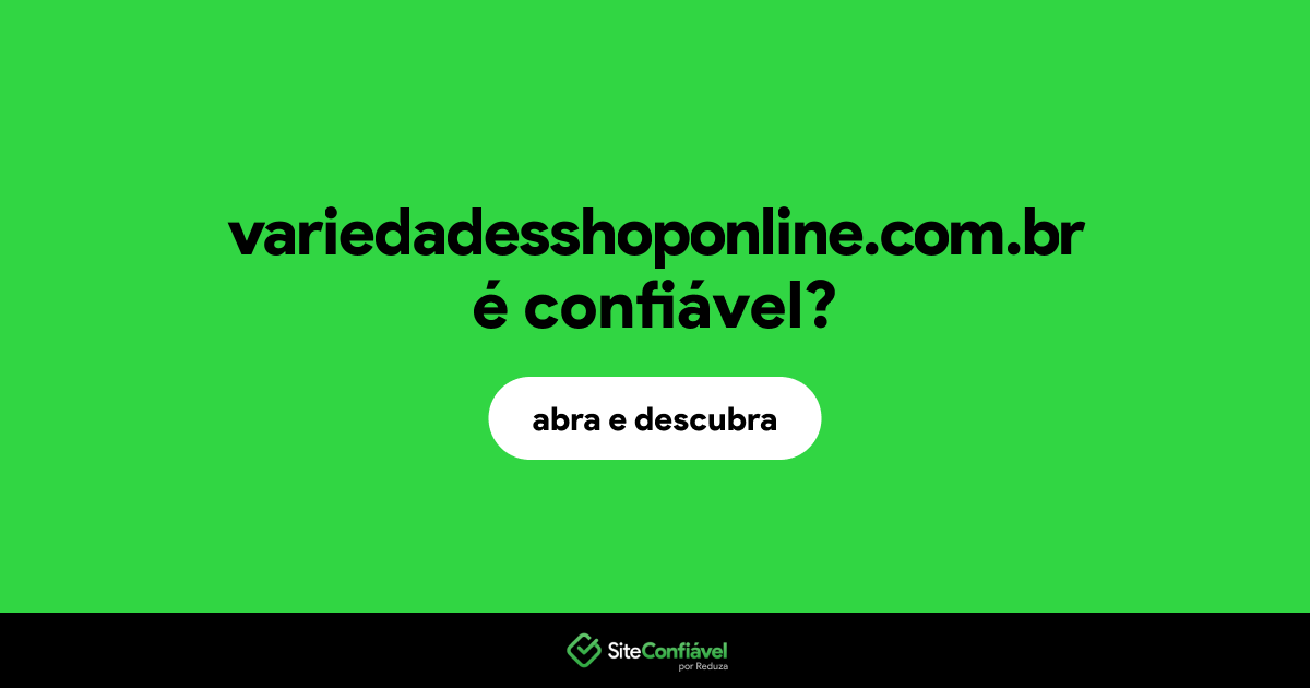 O site variedadesshoponline.com.br é confiável?