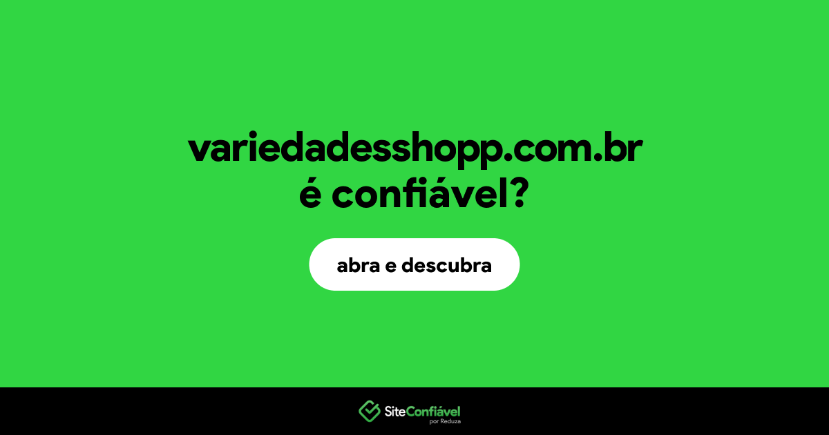O site variedadesshopp.com.br é confiável?