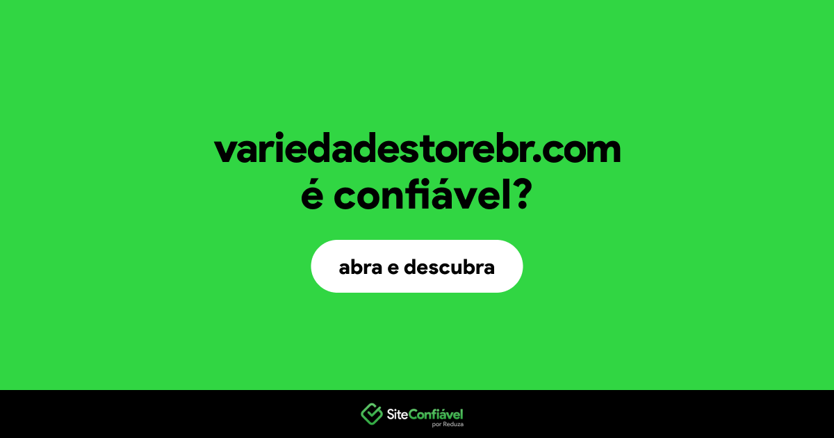 O site variedadestorebr.com é confiável?
