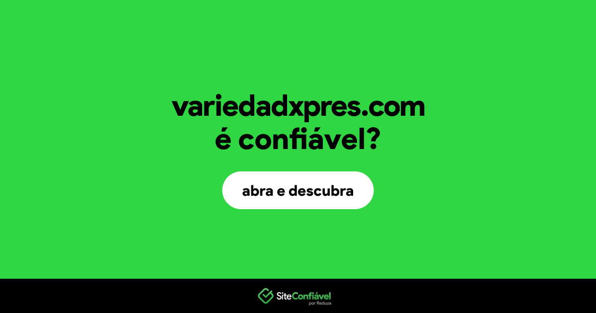 O site variedadxpres.com é confiável?