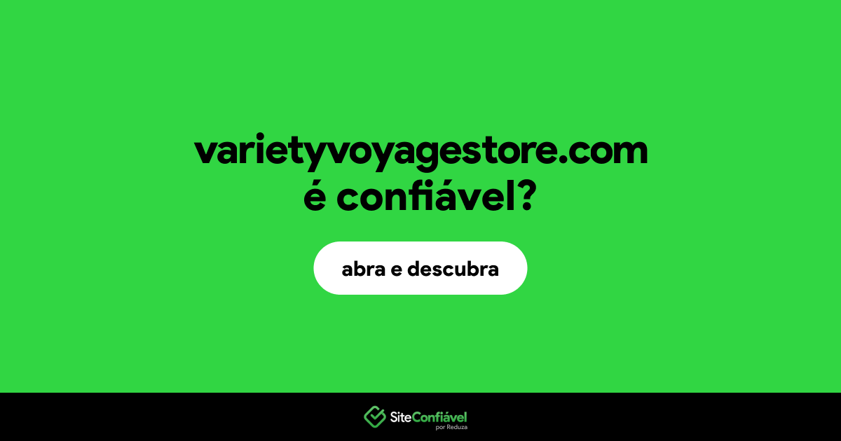 O site varietyvoyagestore.com é confiável?