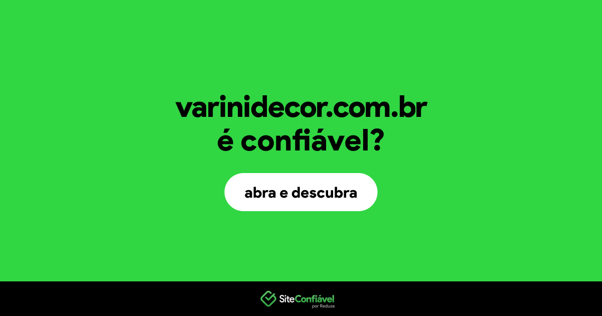 O site varinidecor.com.br é confiável?